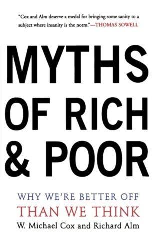 Myths Of Rich And Poor: Why We're Better Off Than We Think