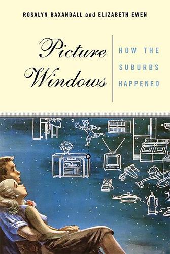 Picture Windows: How The Suburbs Happened
