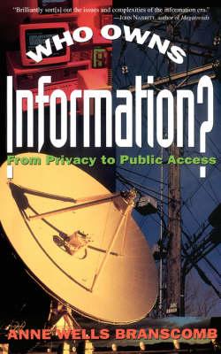 Who Owns Information?: From Privacy To Public Access
