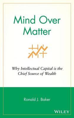 Mind Over Matter: Why Intellectual Capital is the Chief Source of Wealth