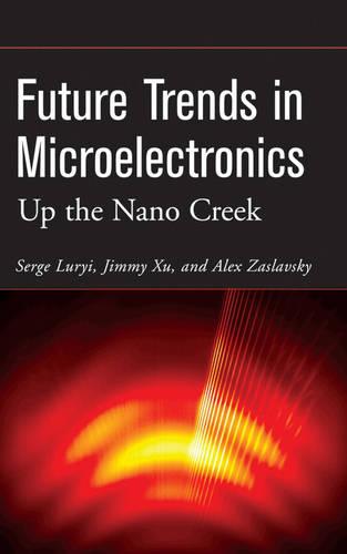 Future Trends in Microelectronics: Up the Nano Creek
