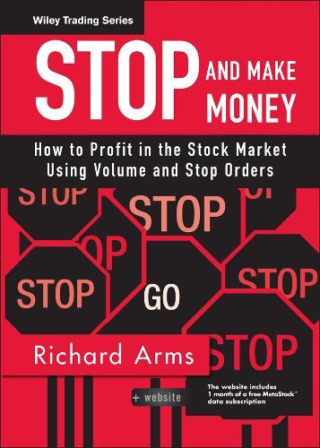 Stop and Make Money: How To Profit in the Stock Market Using Volume and Stop Orders