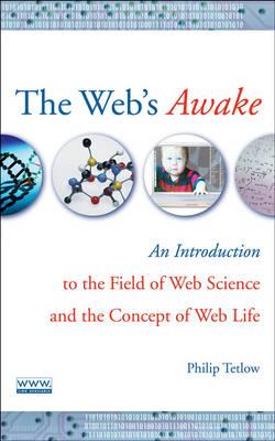 The Web's Awake: An Introduction to the Field of Web Science and the Concept of Web Life