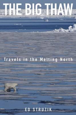 The Big Thaw: Travels in the Melting North