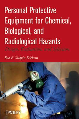 Personal Protective Equipment for Chemical, Biological, and Radiological Hazards: Design, Evaluation, and Selection