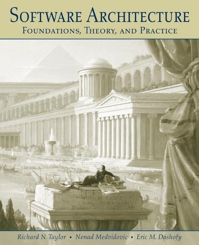 Software Architecture: Foundations, Theory, and Practice