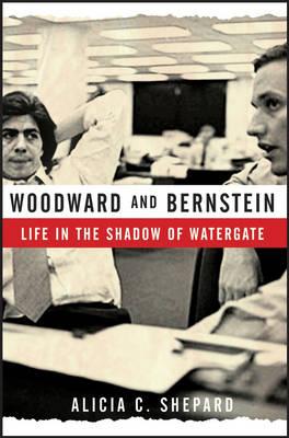 Woodward and Bernstein: Life in the Shadow of Watergate