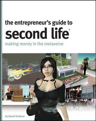 The Entrepreneur's Guide to Second Life: Making Money in the Metaverse