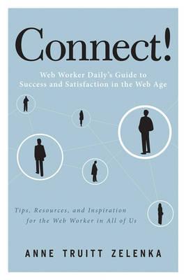 Connect!: A Guide to a New Way of Working from GigaOM's Web Worker Daily