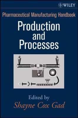 Pharmaceutical Manufacturing Handbook: Production and Processes