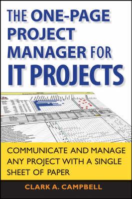 The One Page Project Manager for IT Projects: Communicate and Manage Any Project with a Single Sheet of Paper
