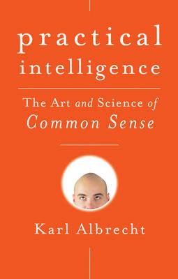 Practical Intelligence: The Art and Science of Common Sense