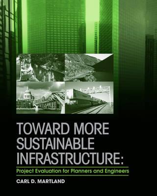 Toward More Sustainable Infrastructure: Project Evaluation for Planners and Engineers