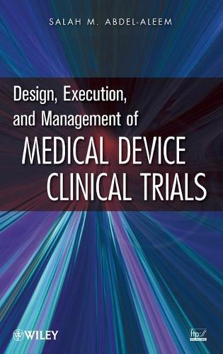 Design, Execution, and Management of Medical Device Clinical Trials