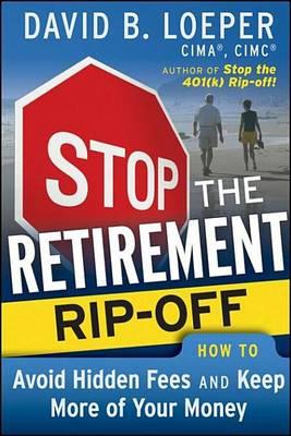 Stop the Retirement Rip-off: How to Avoid Hidden Fees and Keep More of Your Money