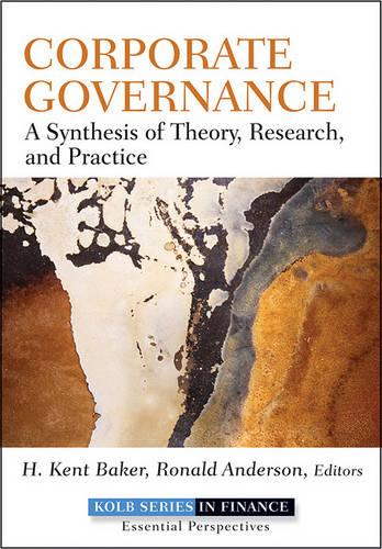 Corporate Governance: A Synthesis of Theory, Research, and Practice