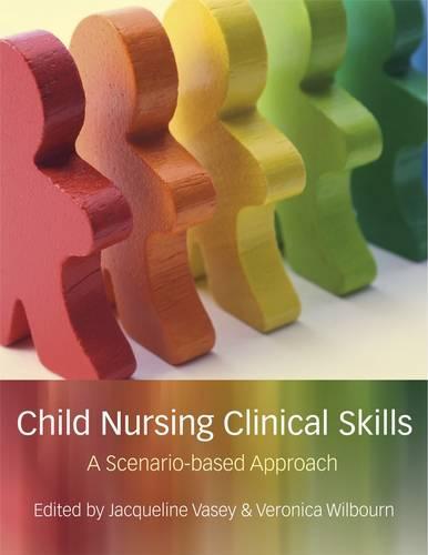 Child Nursing Clinical Skills: A Scenario-Based Approach