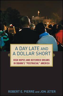 A Day Late and a Dollar Short: High Hopes and Deferred Dreams in Obama's ""Post-racial"" America