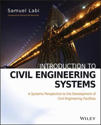 Introduction to Civil Engineering Systems: A Systems Perspective to the Development of Civil Engineering Facilities