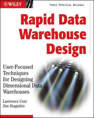Rapid Data Warehouse Design: User-Focused Techniques for Designing Dimensional Data Warehouses