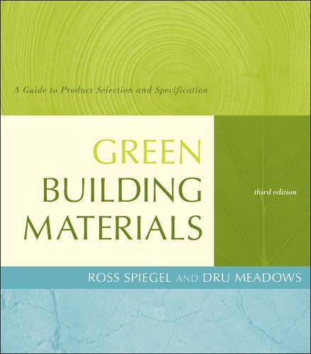 Green Building Materials: A Guide to Product Selection and Specification