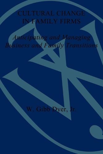 Cultural Change in Family Firms: Anticipating and Managing Business and Family Transitions