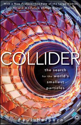 Collider: The Search for the World's Smallest Particles