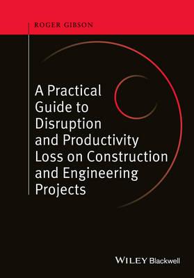 A Practical Guide to Disruption and Productivity Loss on Construction and Engineering Projects