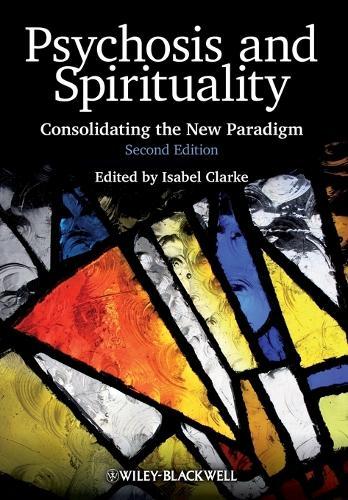 Psychosis and Spirituality: Consolidating the New Paradigm