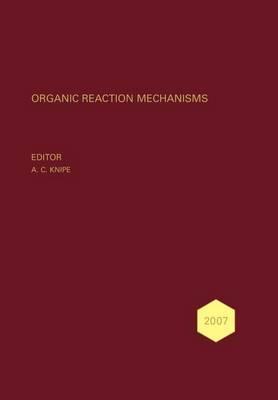 Organic Reaction Mechanisms 2007: An annual survey covering the literature dated January to December 2007
