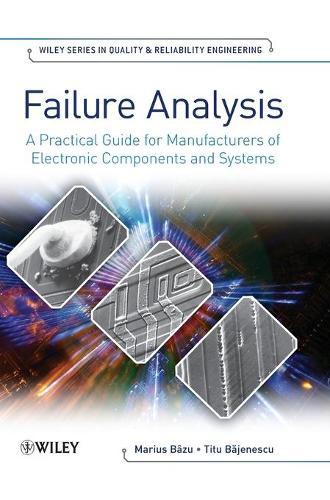 Failure Analysis: A Practical Guide for Manufacturers of Electronic Components and Systems