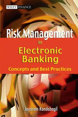 Risk Management in Electronic Banking: Concepts and Best Practices