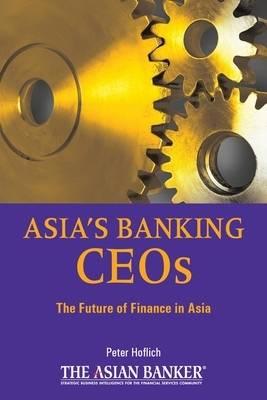 Asia's Banking CEOs: The Future of Finance in Asia