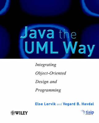 Java the UML Way: Integrating Object-oriented Design and Programming