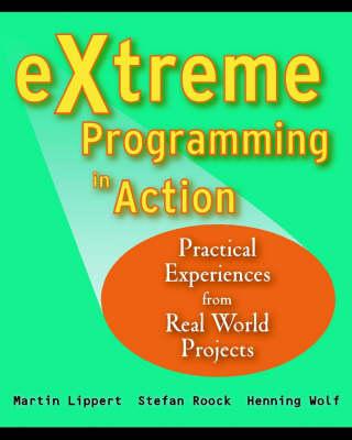 eXtreme Programming in Action: Practical Experiences from Real World Projects