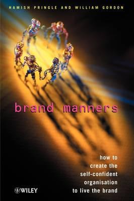 Brand Manners: How to create the self-confident organisation to live the brand