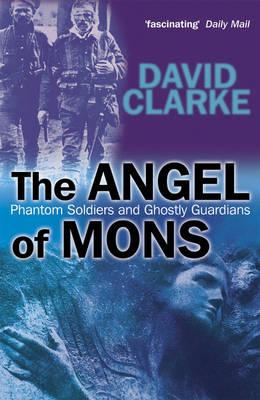 The Angel of Mons: Phantom Soldiers and Ghostly Guardians