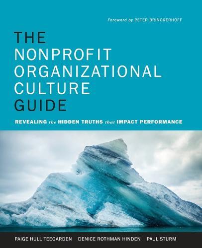 The Nonprofit Organizational Culture Guide: Revealing the Hidden Truths That Impact Performance