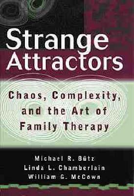 Strange Attractors: Chaos, Complexity, and the Art of Family Therapy