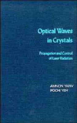 Optical Waves in Crystals: Propagation and Control of Laser Radiation