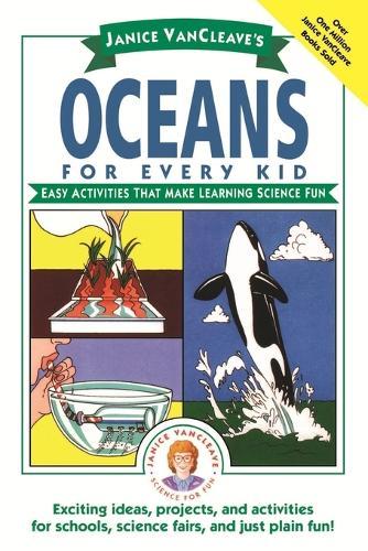 Janice VanCleave's Oceans for Every Kid: Easy Activities that Make Learning Science Fun