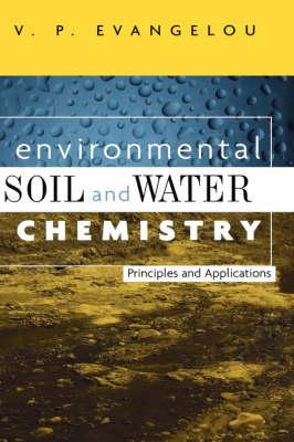 Environmental Soil and Water Chemistry: Principles and Applications