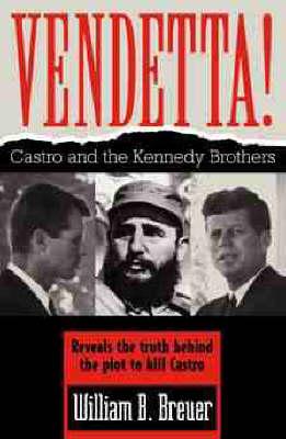 Vendetta!: Fidel Castro and the Kennedy Brothers