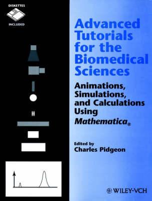 Advanced Tutorials for the Biomedical Sciences:Ani Animations Simulations & Calculations Using Mathematica +D3 (Paper Only)