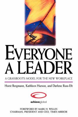 Everyone a Leader: A Grassroots Model for the New Workplace