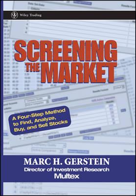 Screening the Market: A Four–Step Method to Find, Analyze, Buy and Sell Stocks