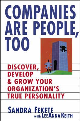 Companies are People, Too: Discover, Develop and Grow Your Organization's True Personality