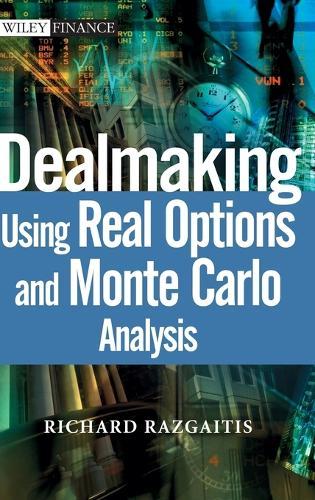 Dealmaking: Using Real Options and Monte Carlo Analysis
