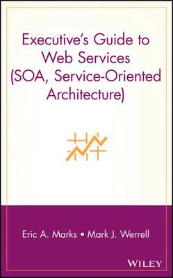 Executive's Guide to Web Services (SOA, Service-Oriented Architecture)