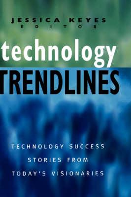 Technology Trendlines: Technology Success Stories from Today's Visionaries
